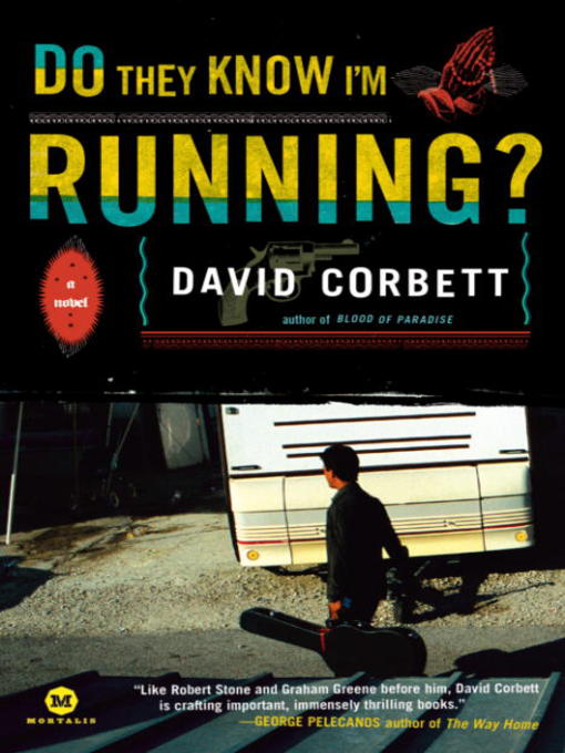 Title details for Do They Know I'm Running? by David Corbett - Available